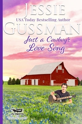Just a Cowboy's Love Song (Sweet Western Christian Romance Book 10) (Flyboys of Sweet Briar Ranch in North Dakota) by Gussman, Jessie