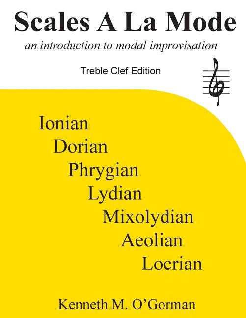 Scales A La Mode: an introduction to modal improvisation by O'Gorman, Kenneth M.