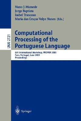 Computational Processing of the Portuguese Language: 6th International Workshop, Propor 2003, Faro, Portugal, June 26-27, 2003. Proceedings by Mamede, Nuno J.