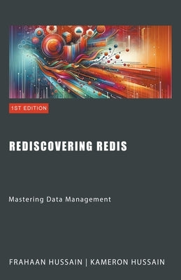 Rediscovering Redis: Mastering Data Management by Hussain, Kameron