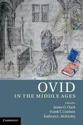 Ovid in the Middle Ages by Clark, James G.
