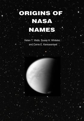 Origins of NASA Names by Wells, Helen T.