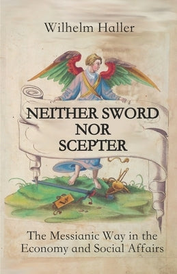 Neither Sword Nor Scepter: The Messianic Way in the Economy and Social Affairs by Engelking Mba, Stephen A.