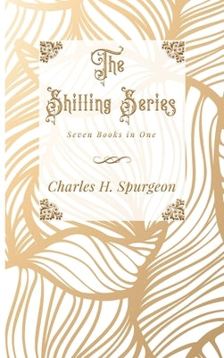 The Shilling Series by Spurgeon, Charles H.