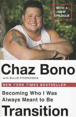 Transition: Becoming Who I Was Always Meant to Be by Bono, Chaz