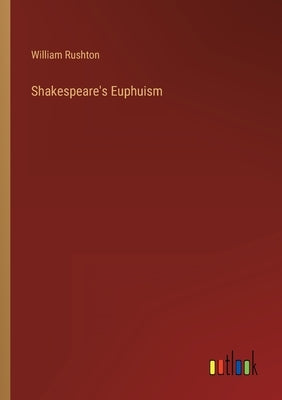 Shakespeare's Euphuism by Rushton, William