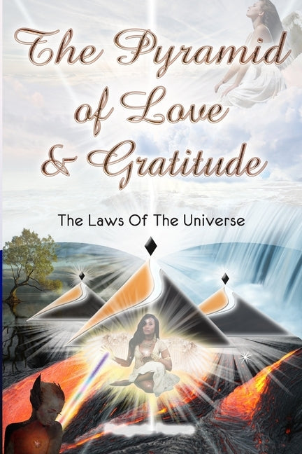 The Pyramid Of Love And Gratitude &: The Laws Of The Universe by Gillespie, Chuck