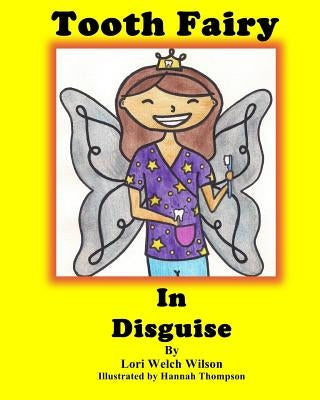 Tooth Fairy In Disguise by Wilson, Lori Welch