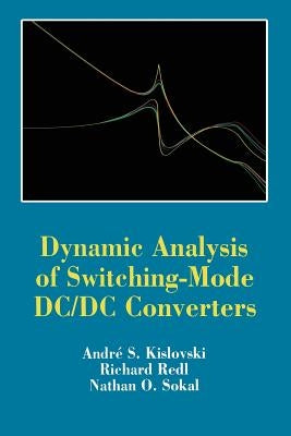 Dynamic Analysis of Switching-Mode DC/DC Converters by Kislovski, Andre