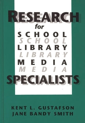 Research for School Library Media Specialists by Gustafson, Kent L.