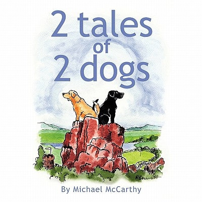 2 Tales of 2 Dogs by McCarthy, Michael