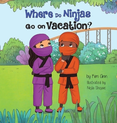Where Do Ninjas Go on Vacation? by Ann, Kim