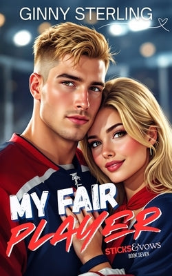 My Fair Player: A Sweet Hockey Romantic Comedy by Sterling, Ginny