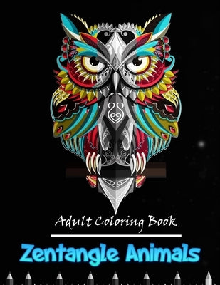 Zentangle animals adult coloring book: 50 stress relieving Zentangle animals by Lax, Flexi