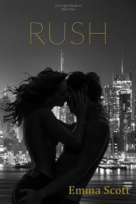 Rush: City Lights Book III: New York City by Scott, Emma