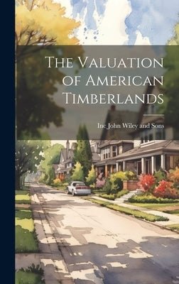 The Valuation of American Timberlands by John Wiley and Sons, Inc