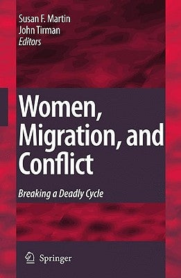 Women, Migration, and Conflict: Breaking a Deadly Cycle by Forbes Martin, Susan