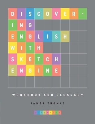 Discovering English with Sketch Engine Workbook by Thomas, James
