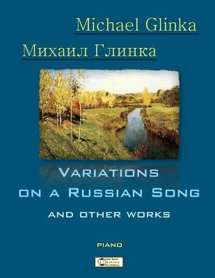 Glinka. Variations on a Russian Song and other Works. by Shevtsov, Victor