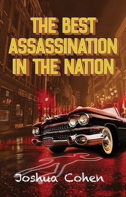 The Best Assassination in the Nation by Cohen, Joshua
