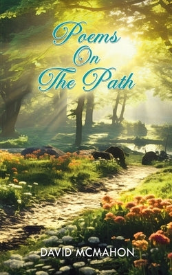 Poems On The Path by McMahon, David