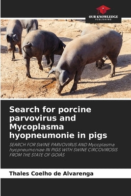 Search for porcine parvovirus and Mycoplasma hyopneumonie in pigs by Coelho de Alvarenga, Thales