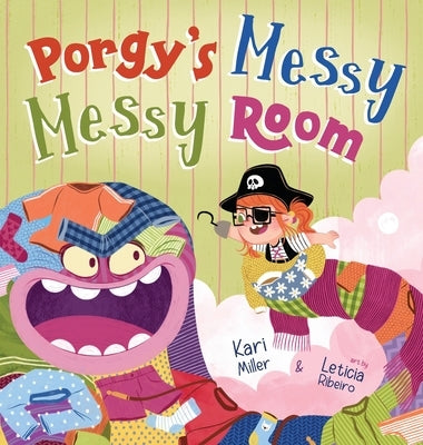 Porgy's Messy Messy Room by Miller, Kari Leigh