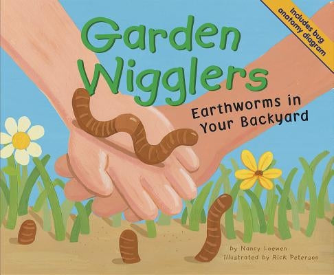 Garden Wigglers: Earthworms in Your Backyard by Loewen, Nancy