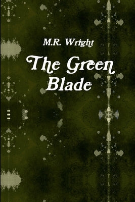 The Green Blade by Wright, M. R.