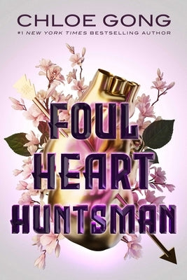 Foul Heart Huntsman by Gong, Chloe