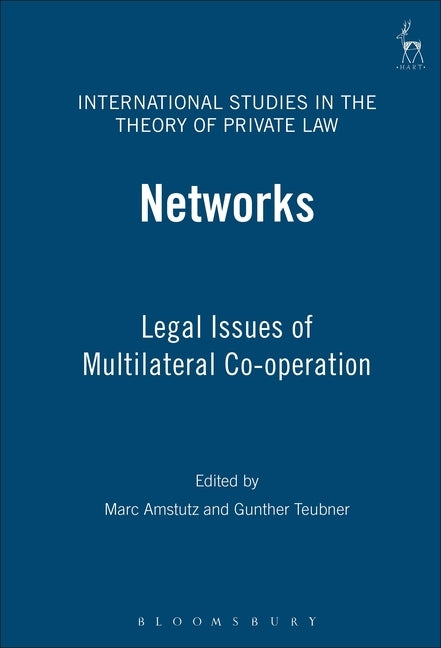Networks: Legal Issues of Multilateral Co-Operation by Amstutz, Marc