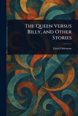 The Queen Versus Billy, and Other Stories by Osbourne, Lloyd