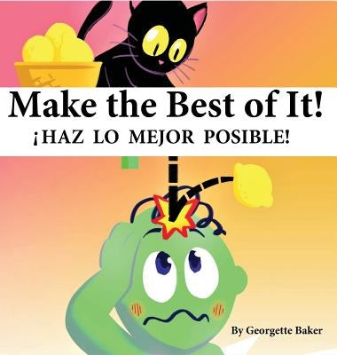 Make The Best of It!: iHaz lo Mejor Posible! by Baker, Georgetee