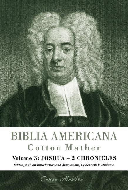 Biblia Americana: America's First Bible Commentary. Volume 3: Joshua - 2 Chronicles by Mather, Cotton