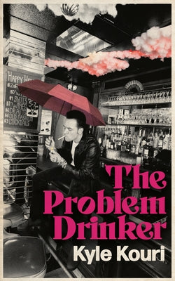 The Problem Drinker by Kouri, Kyle