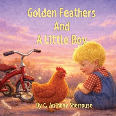 Golden Feathers And A Little Boy by Sherrouse, C. Anthony