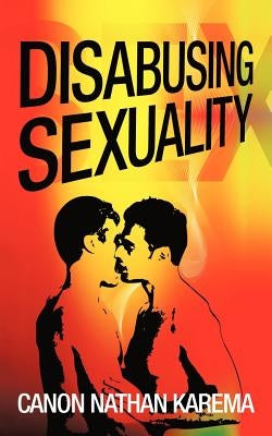 Disabusing Sexuality by Karema, Canon Nathan