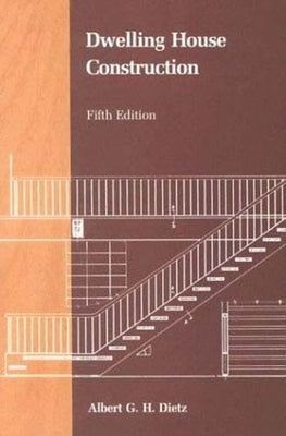 Dwelling House Construction, Fifth Edition by Dietz, Albert G. H.