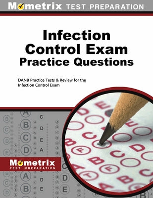Infection Control Exam Practice Questions: Danb Practice Tests & Review for the Infection Control Exam by Mometrix Dental Assistant Certification
