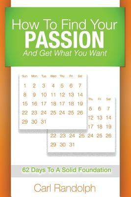 How to Find Your Passion: And Get What You Want! by Mack, Johnny Macknificent