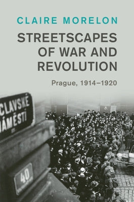 Streetscapes of War and Revolution by Morelon, Claire