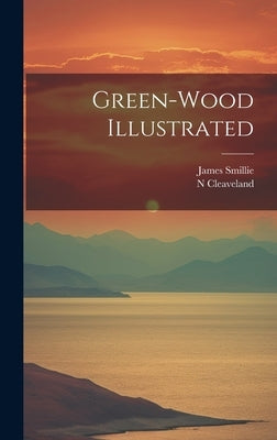Green-wood Illustrated by Cleaveland, N. 1796-1877