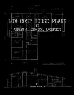 Low Cost House Plans by Andrew A. Chomick, Architect by Chomick, Steve