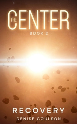 The Center: Book Two - Recovery by Coulson, Denise