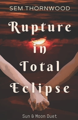 Rupture in Total Eclipse by Thornwood, Sem