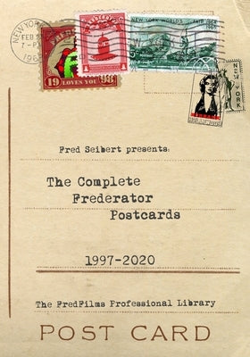The Complete Frederator Postcards: 1997-2020 by Seibert, Fred