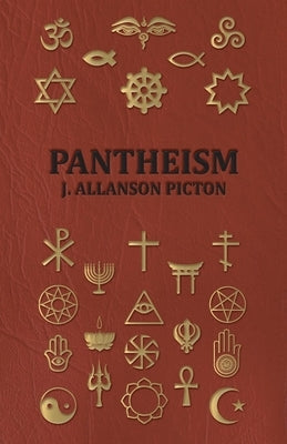 Pantheism - Its Story and Significance by Picton, J. Allanson
