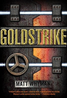 Goldstrike: A Thriller by Whyman, Matt