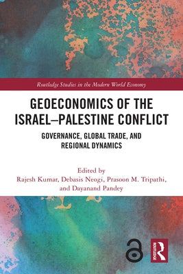 Geoeconomics of the Israel-Palestine Conflict: Governance, Global Trade, and Regional Dynamics by Kumar, Rajesh