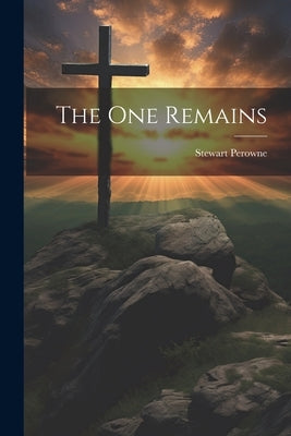 The One Remains by Perowne, Stewart